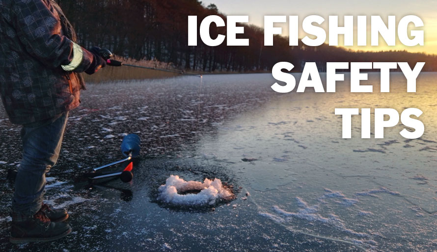 Ice Fishing Safety: 9 Tips For Fishing Hard Water This Winter